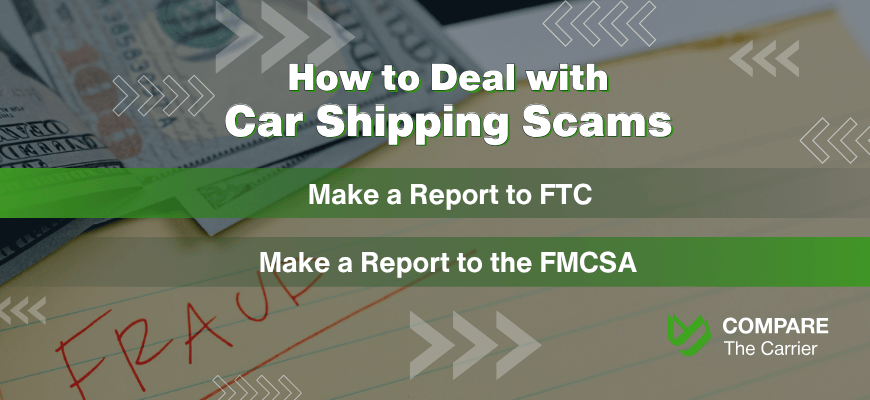 Infographic outlining what to do about car shipping scams. The title reads "How to Deal with Car Shipping Scams". Two actions are listed: "Make a Report to FTC" and "Make a Report to the FMCSA". The background shows money and a notepad with "FRAUD" written on it.