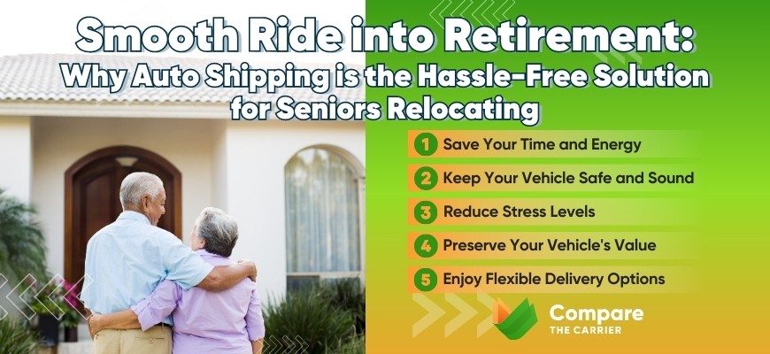 Embracing auto shipping in your golden years: Reasons to consider vehicle transport