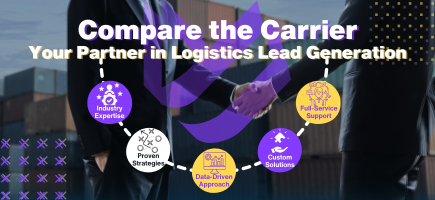 Compare the Carrier Your Partner in Logistics Lead Generation From Cold Calls to Hot Leads: Rev Up Your Logistics Sales in 2025 4