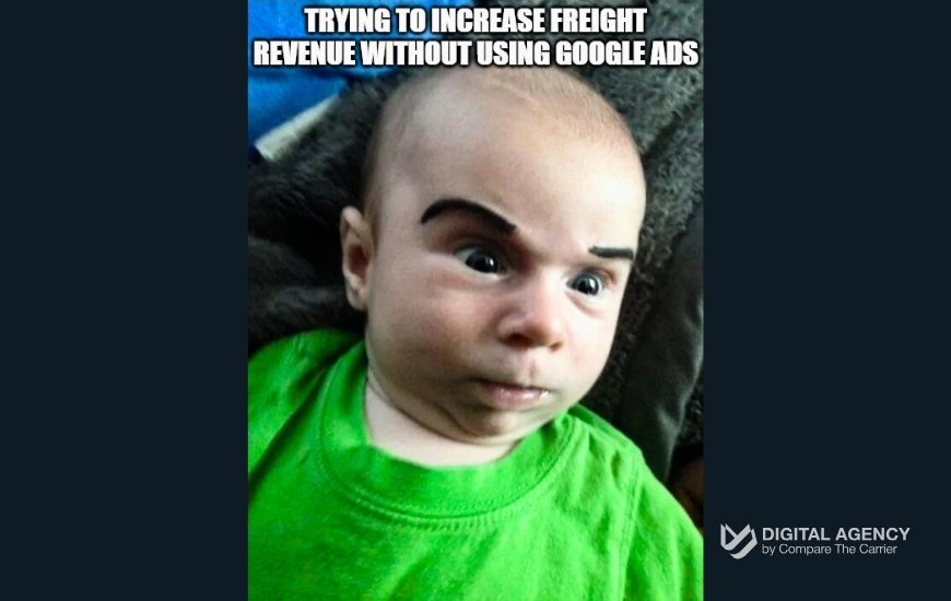 Trying to increase freight revenue without a solid Google Ads strategy
